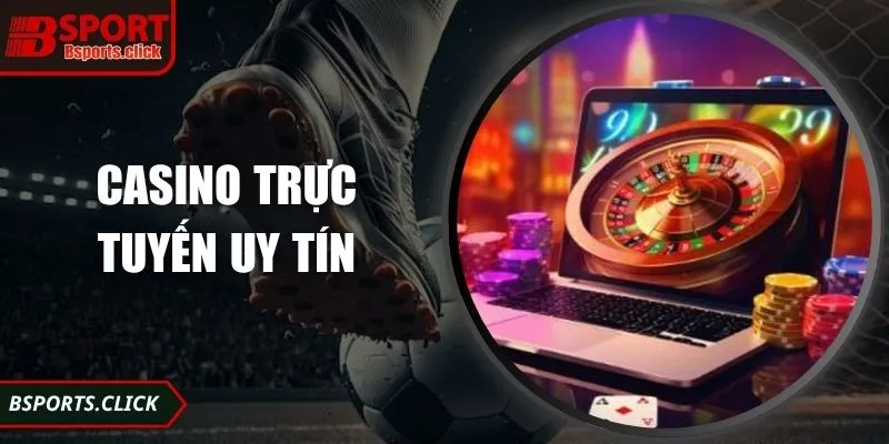 Casino Trực Tuyến Uy Tín Cho Người Chơi Game Hiện Đại